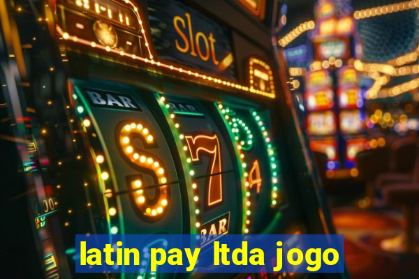 latin pay ltda jogo